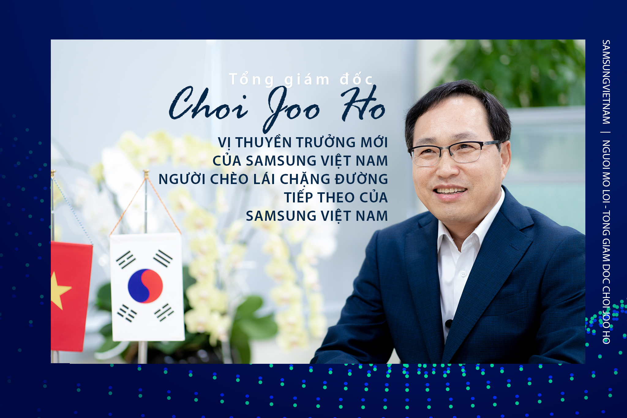 Tổng giám đốc Choi Joo Ho - vị thuyền trưởng mới của Samsung Việt Nam